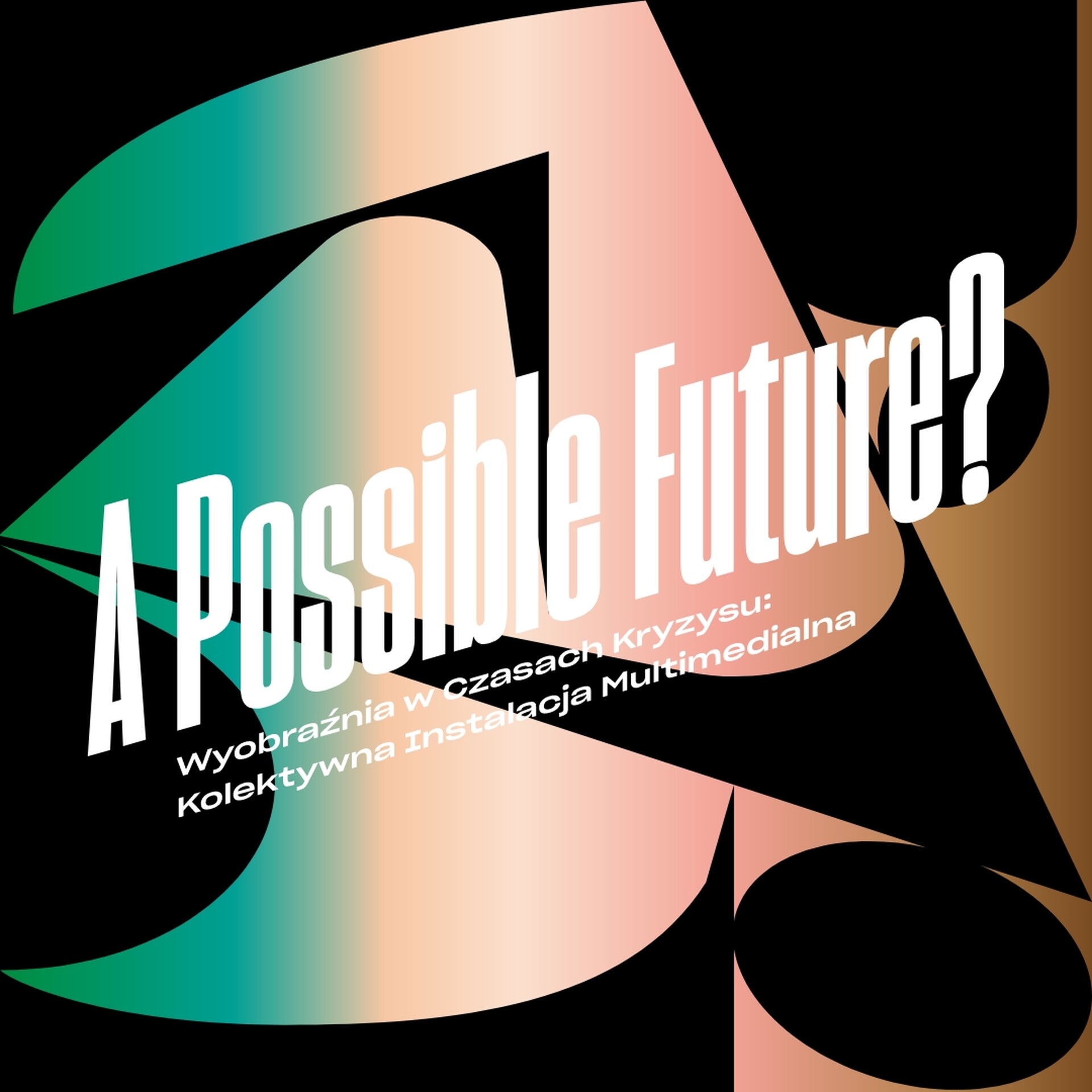 Ilustracja aktualności "A Possible Future?" - Wyobraźnia w Czasach Kryzysu: FINAŁ